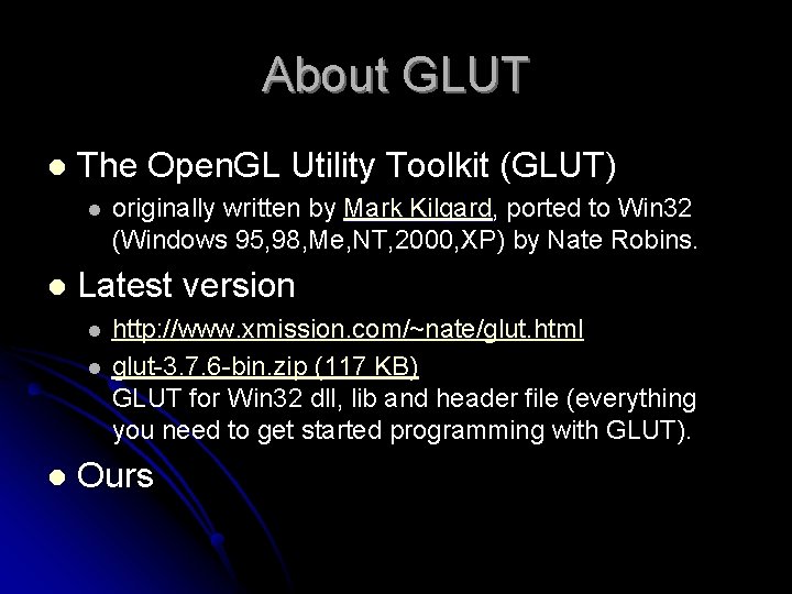 About GLUT l The Open. GL Utility Toolkit (GLUT) l l Latest version l