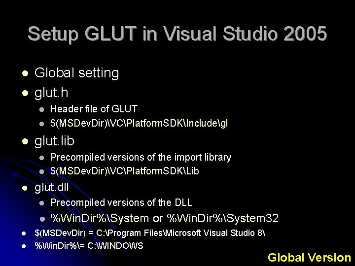 Setup GLUT in Visual Studio 2005 l l Global setting glut. h l l