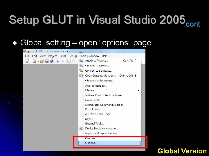 Setup GLUT in Visual Studio 2005 cont l Global setting – open “options” page