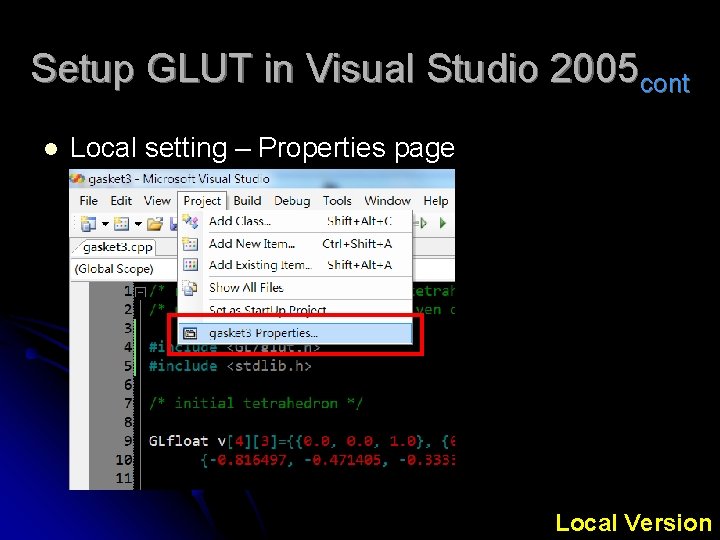 Setup GLUT in Visual Studio 2005 cont l Local setting – Properties page Local