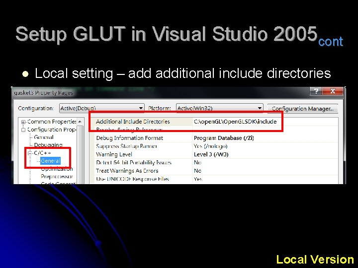 Setup GLUT in Visual Studio 2005 cont l Local setting – additional include directories