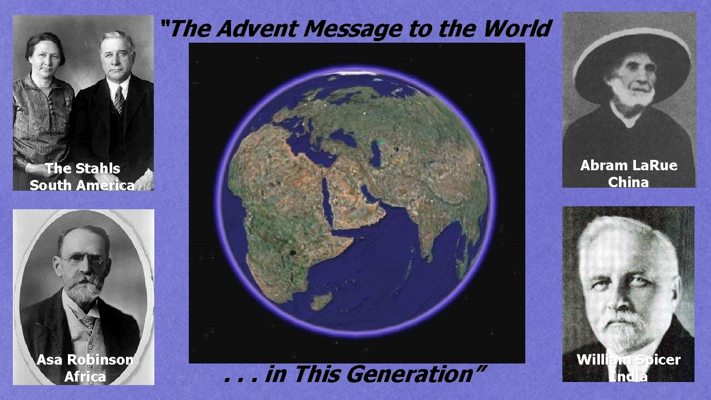 “The Advent Message to the World The Stahls South America Abram La. Rue China