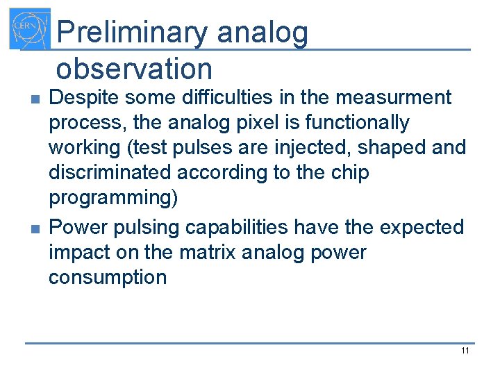 Preliminary analog observation n n Despite some difficulties in the measurment process, the analog