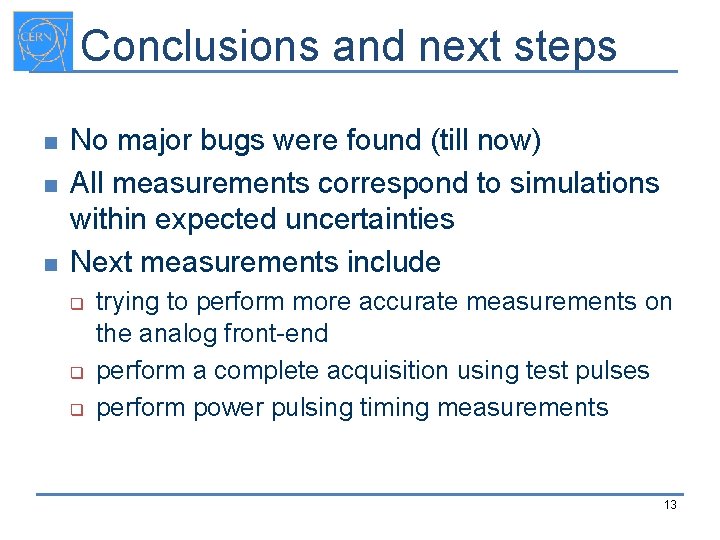 Conclusions and next steps n n n No major bugs were found (till now)