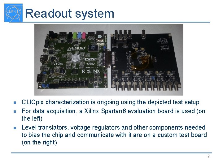 Readout system n n n CLICpix characterization is ongoing using the depicted test setup