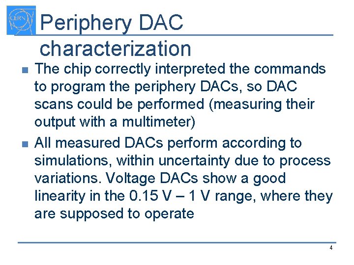 Periphery DAC characterization n n The chip correctly interpreted the commands to program the