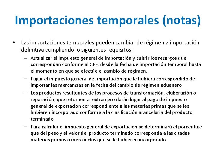 Importaciones temporales (notas) • Las importaciones temporales pueden cambiar de régimen a importación definitiva