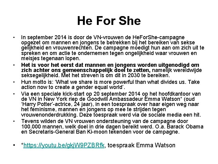 He For She • • • In september 2014 is door de VN-vrouwen de