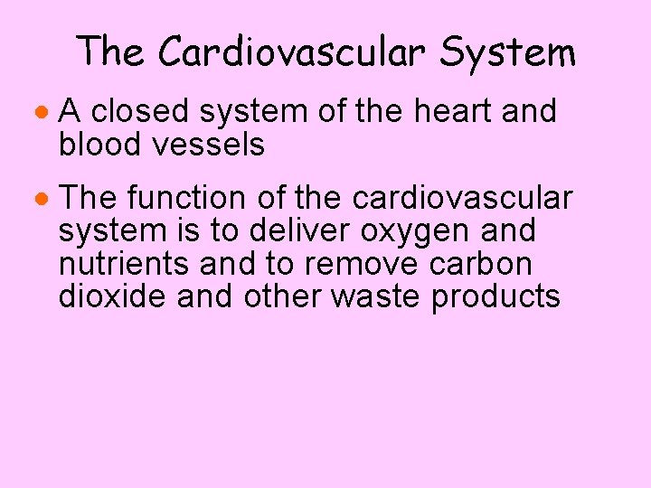 The Cardiovascular System · A closed system of the heart and blood vessels ·