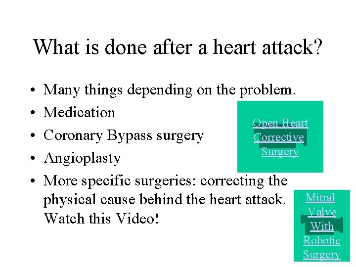 What is done after a heart attack? • • • Many things depending on