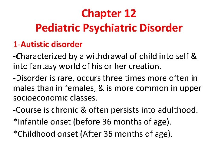 Chapter 12 Pediatric Psychiatric Disorder 1 -Autistic disorder -Characterized by a withdrawal of child