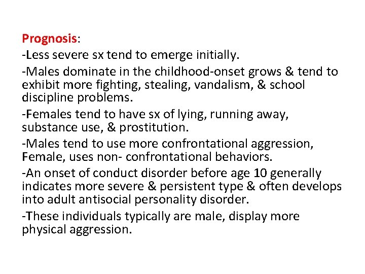 Prognosis: -Less severe sx tend to emerge initially. -Males dominate in the childhood-onset grows