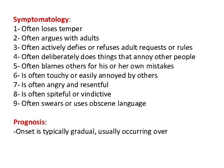 Symptomatology: 1 - Often loses temper 2 - Often argues with adults 3 -