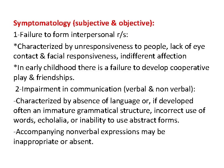 Symptomatology (subjective & objective): 1 -Failure to form interpersonal r/s: *Characterized by unresponsiveness to