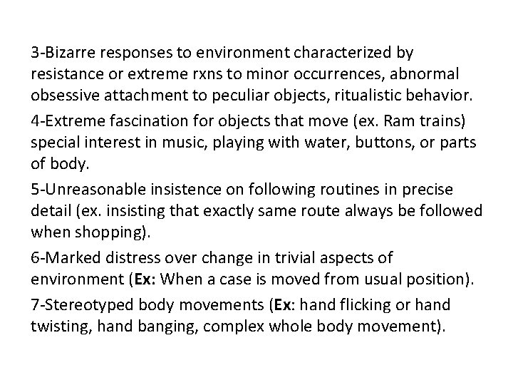 3 -Bizarre responses to environment characterized by resistance or extreme rxns to minor occurrences,