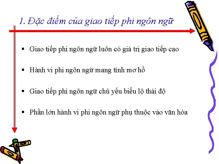 1. Đặc điểm của giao tiếp phi ngôn ngữ § Giao tiếp phi ngôn