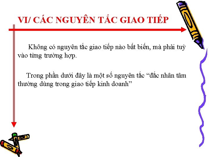 VI/ CÁC NGUYÊN TẮC GIAO TIẾP Không có nguyên tắc giao tiếp nào bất