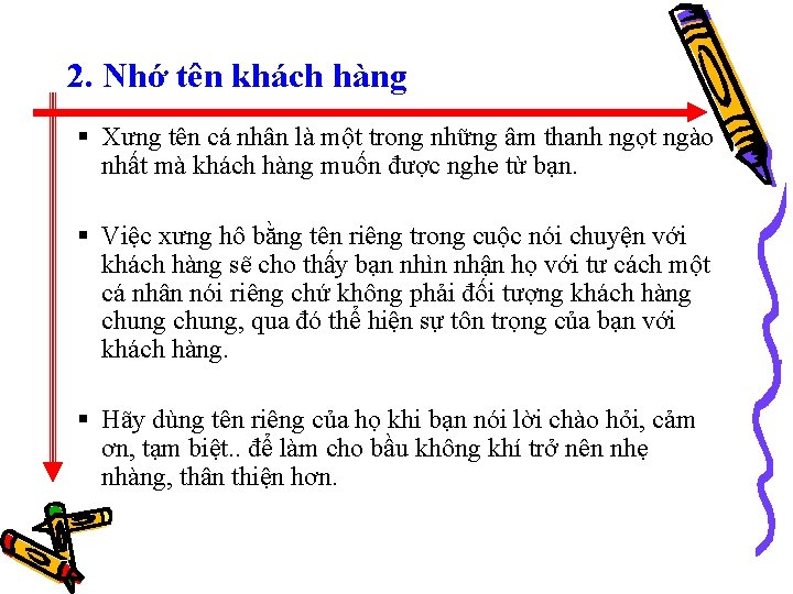 2. Nhớ tên khách hàng § Xưng tên cá nhân là một trong những