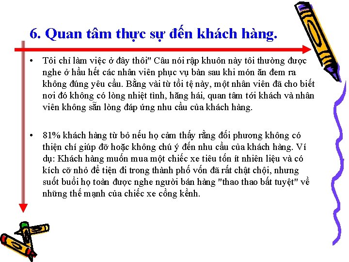 6. Quan tâm thực sự đến khách hàng. • Tôi chỉ làm việc ở