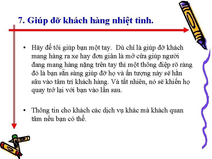 7. Giúp đỡ khách hàng nhiệt tình. • Hãy để tôi giúp bạn một