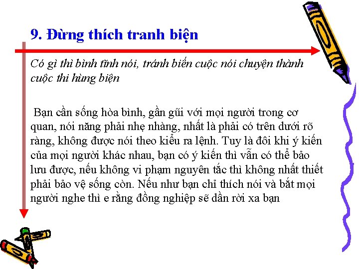 9. Đừng thích tranh biện Có gì thì bình tĩnh nói, tránh biến cuộc