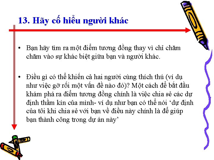 13. Hãy cố hiểu người khác • Bạn hãy tìm ra một điểm tương