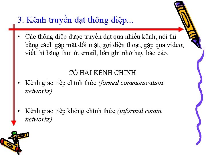 3. Kênh truyền đạt thông điệp. . . • Các thông điệp được truyền