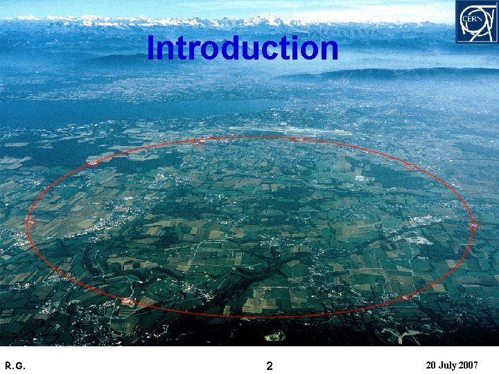 Introduction INTRODUCTION R. G. 2 20 July 2007 