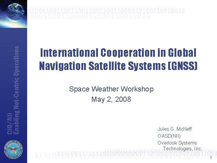 International Cooperation in Global Navigation Satellite Systems (GNSS) Space Weather Workshop May 2, 2008