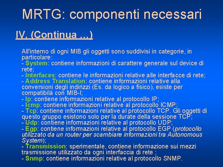 MRTG: componenti necessari IV. (Continua …) All'interno di ogni MIB gli oggetti sono suddivisi