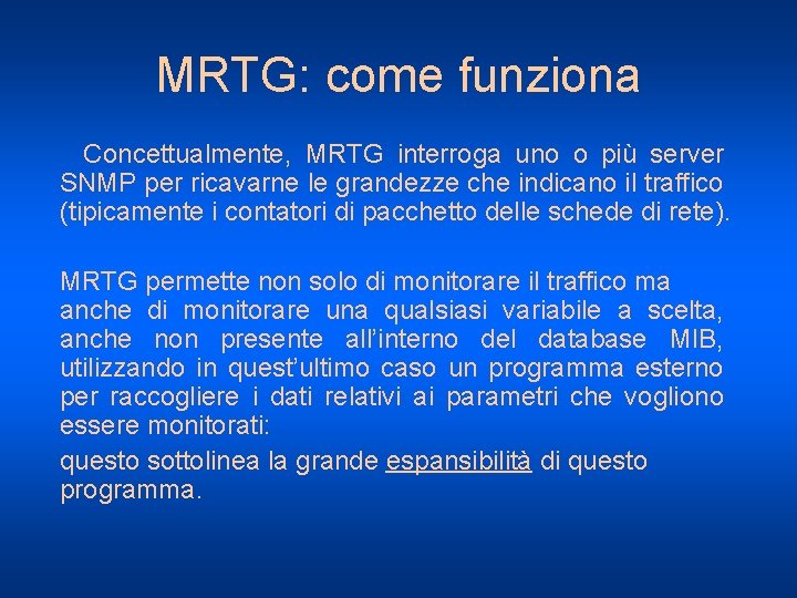 MRTG: come funziona Concettualmente, MRTG interroga uno o più server SNMP per ricavarne le