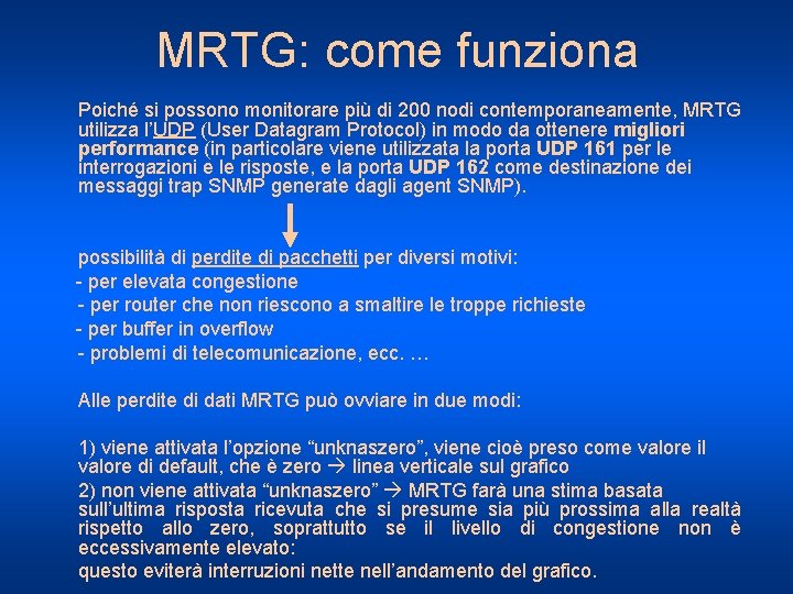 MRTG: come funziona Poiché si possono monitorare più di 200 nodi contemporaneamente, MRTG utilizza
