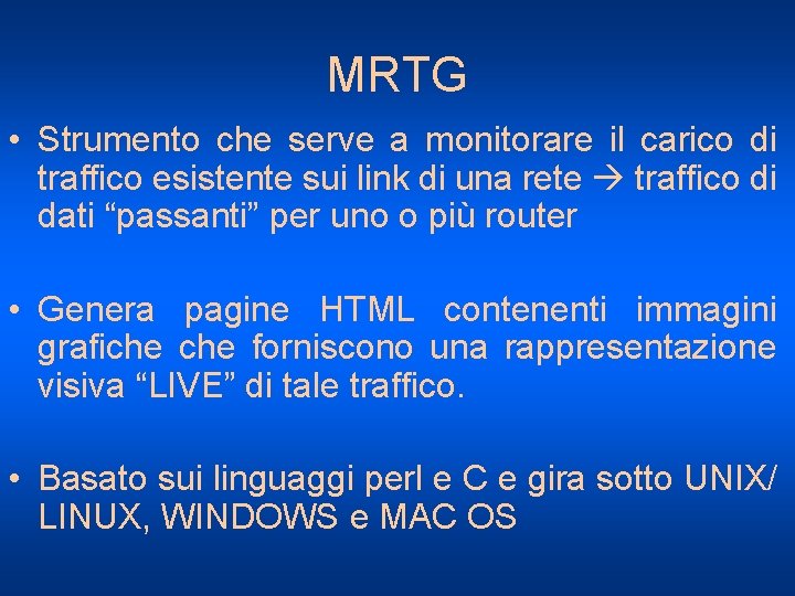 MRTG • Strumento che serve a monitorare il carico di traffico esistente sui link