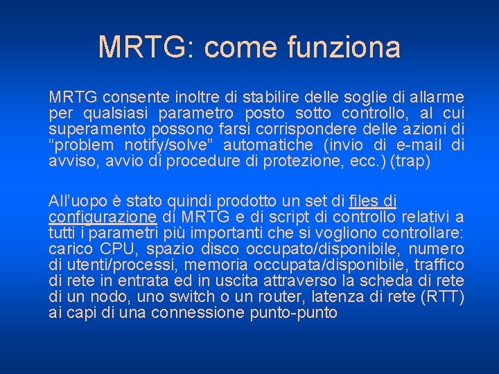 MRTG: come funziona MRTG consente inoltre di stabilire delle soglie di allarme per qualsiasi