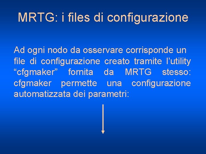 MRTG: i files di configurazione Ad ogni nodo da osservare corrisponde un file di