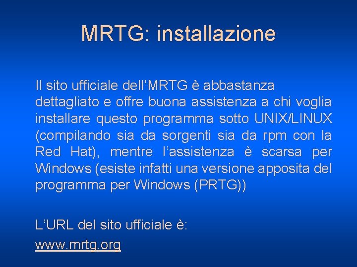 MRTG: installazione Il sito ufficiale dell’MRTG è abbastanza dettagliato e offre buona assistenza a