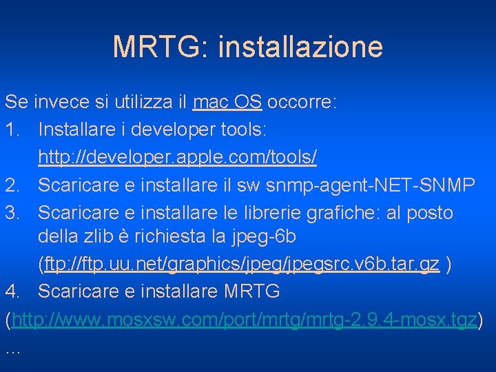 MRTG: installazione Se invece si utilizza il mac OS occorre: 1. Installare i developer