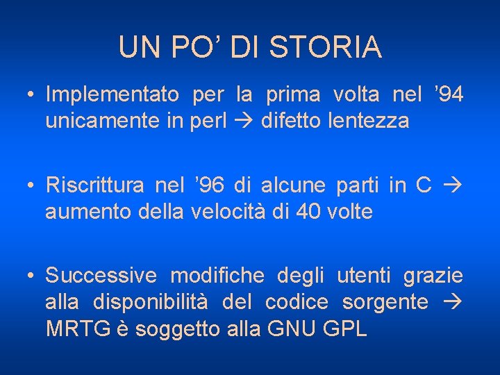 UN PO’ DI STORIA • Implementato per la prima volta nel ’ 94 unicamente