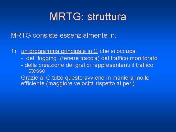 MRTG: struttura MRTG consiste essenzialmente in: 1) un programma principale in C che si