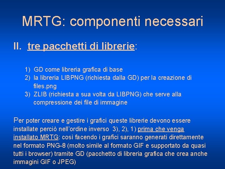 MRTG: componenti necessari II. tre pacchetti di librerie: 1) GD come libreria grafica di