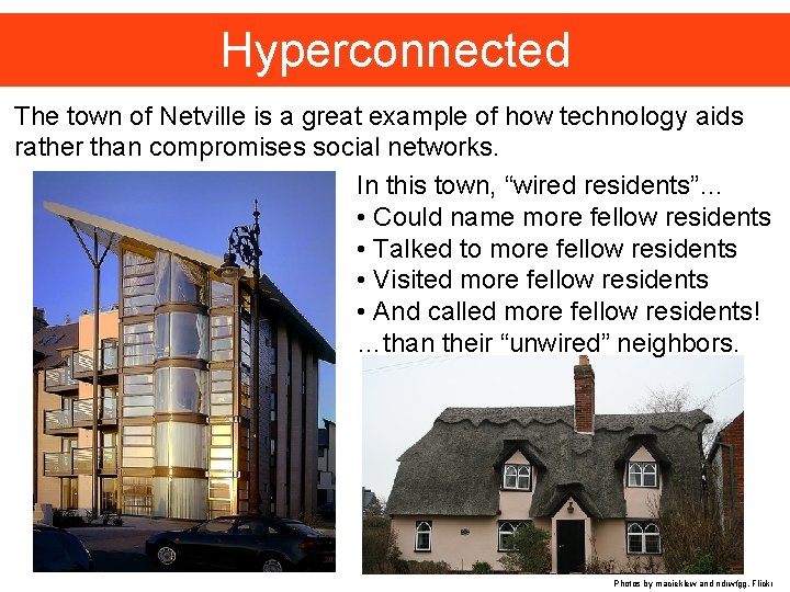 Hyperconnected The town of Netville is a great example of how technology aids rather