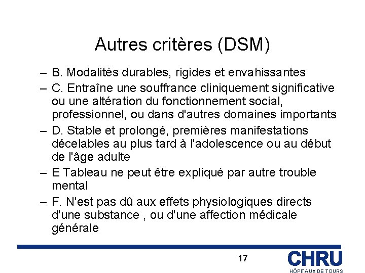 Autres critères (DSM) – B. Modalités durables, rigides et envahissantes – C. Entraîne une