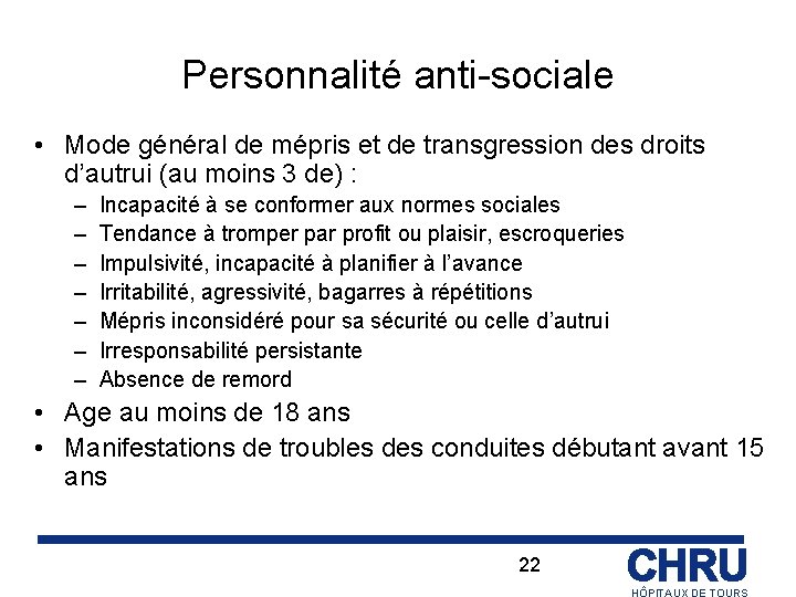 Personnalité anti-sociale • Mode général de mépris et de transgression des droits d’autrui (au