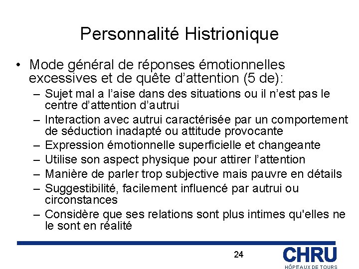 Personnalité Histrionique • Mode général de réponses émotionnelles excessives et de quête d’attention (5