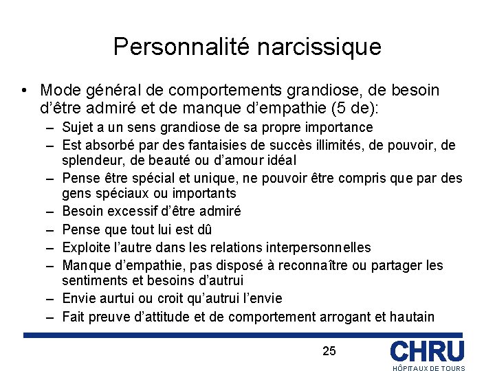 Personnalité narcissique • Mode général de comportements grandiose, de besoin d’être admiré et de