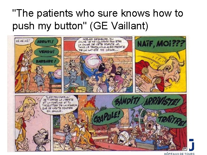 "The patients who sure knows how to push my button" (GE Vaillant) 27 CHRU