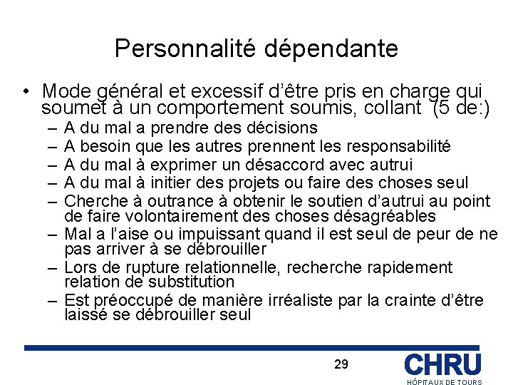 Personnalité dépendante • Mode général et excessif d’être pris en charge qui soumet à