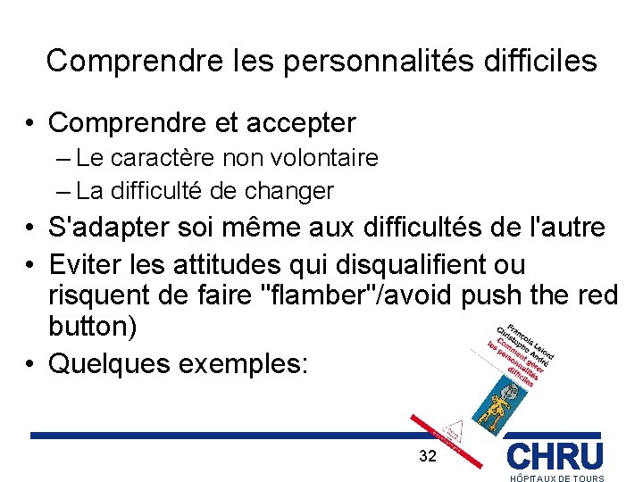 Comprendre les personnalités difficiles • Comprendre et accepter – Le caractère non volontaire –