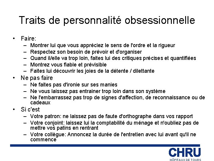 Traits de personnalité obsessionnelle • Faire: – – – Montrer lui que vous appréciez