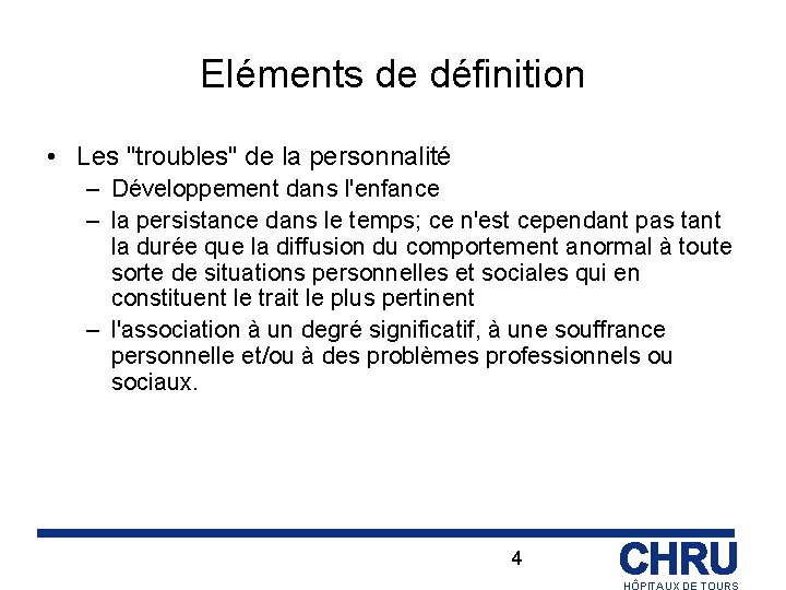 Eléments de définition • Les "troubles" de la personnalité – Développement dans l'enfance –